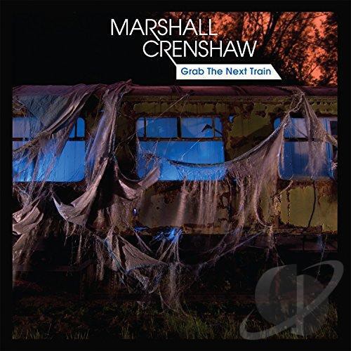 Crenshaw, Marshall: Grab the Next Train