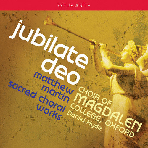 Martin / Farr / Choir of Magdalen College Oxford: Jubilate Deo - Sacred Choral Works