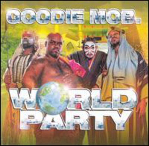 Goodie Mob: World Party