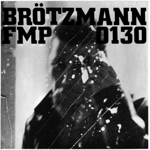 Brotzmann / Van Hove / Bennink: FMP 0130