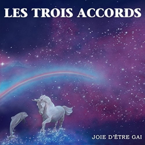 Les Trois Accords: Joie D'Etre Gai