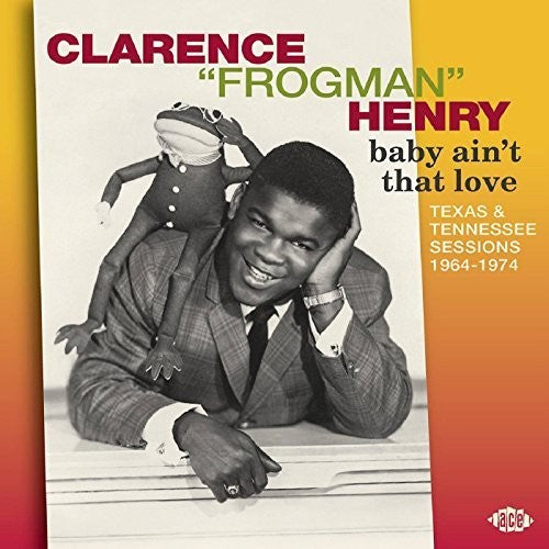 Henry, Clarence Frogman: Baby Ain't That Love: Texas & Tennessee 1964-74