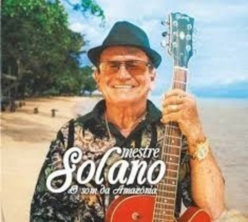 Solano, Mestre: O Som Da Amazonia