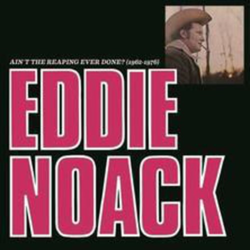 Noack, Eddie: Ain't the Reaping Ever Done (1962-1976)