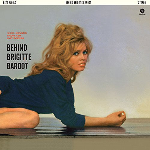 Rugolo, Pete: Behind Brigitte Bardot