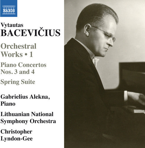 Bacevicius / Alekna / Lithuanian National Symphony: Orchestral Works 1 - Piano Concertos Nos. 3 & 4