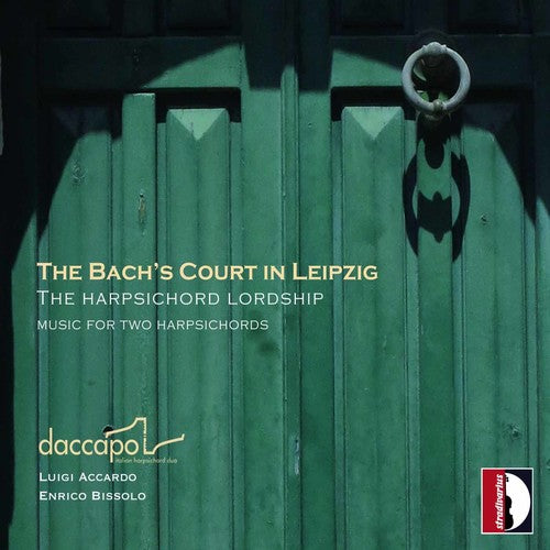 Bach Family / Daccapo Italian Harpsichord Duo: Bachs' Court in Leipzig