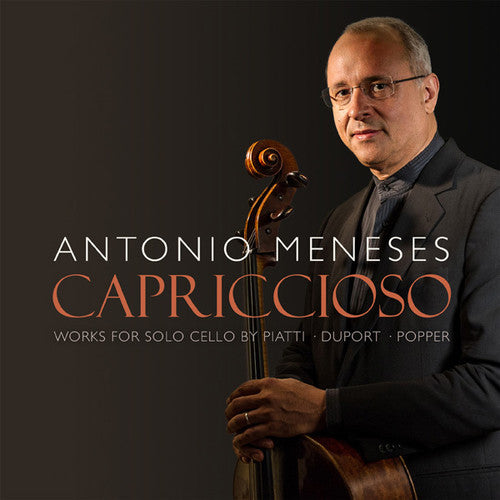 Meneses, Antonio: Capriccioso: Works for Solo Cello