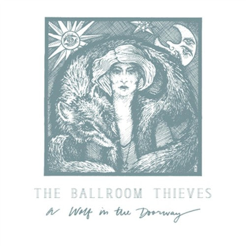 Ballroom Thieves: Wolf in the Doorway