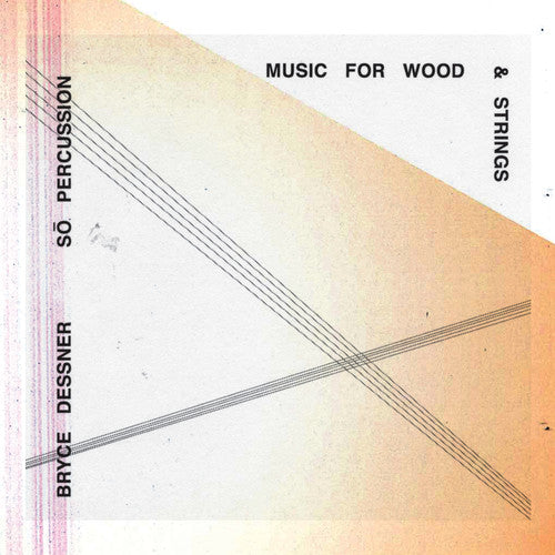 Dessner, Bryce: Music for Wood & Strings