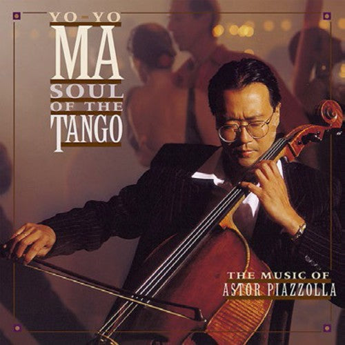 Ma, Yo-Yo: Soul of the Tango