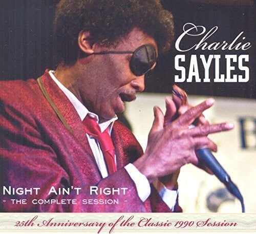 Sayles, Charlie: Night Ain't Right-Complete Session-25th Anniversary Edition