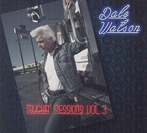 Watson, Dale: Truckin' Sessions Vol. 3