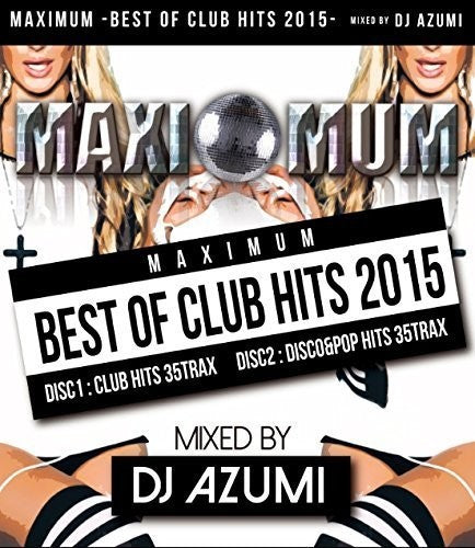 DJ Azumi: Maximum-Best of Club Hits 2015