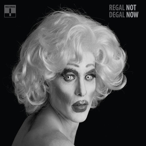 Regal Degal: Not Now