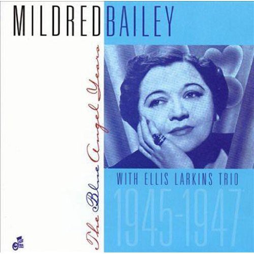 Bailey, Mildred: The Blue Angel Years