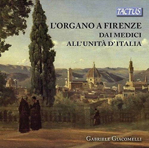 Isaac / Giacomelli, Gabriele: Organ in Florence from the Medici Period to Italy