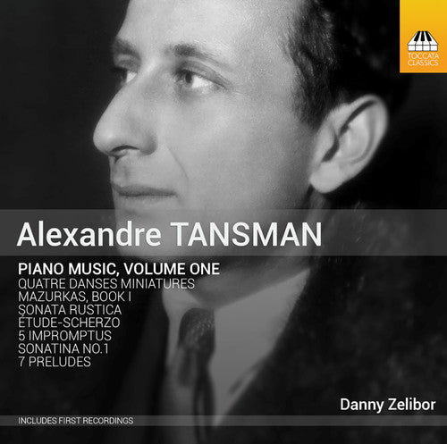 Tansman / Zelibor, Danny: Alexandre Tansman: Complete Piano Music 1