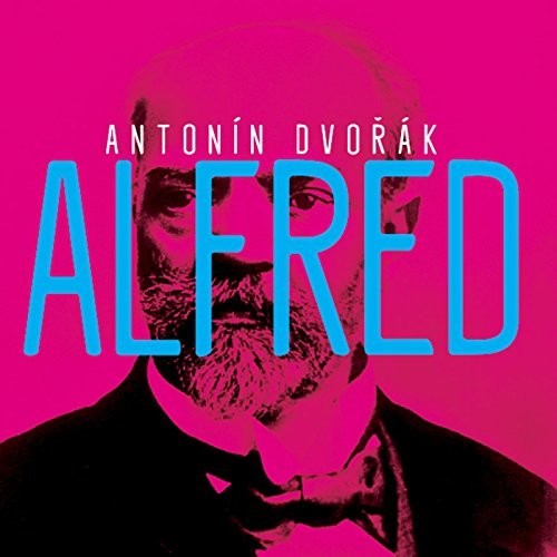 Dvorak / Petra Froese / Czech Philharmonic Choir: Alfred