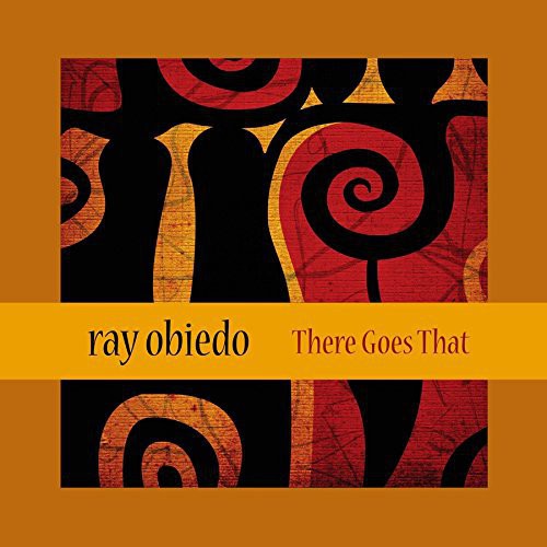 Obiedo, Ray: There Goes That