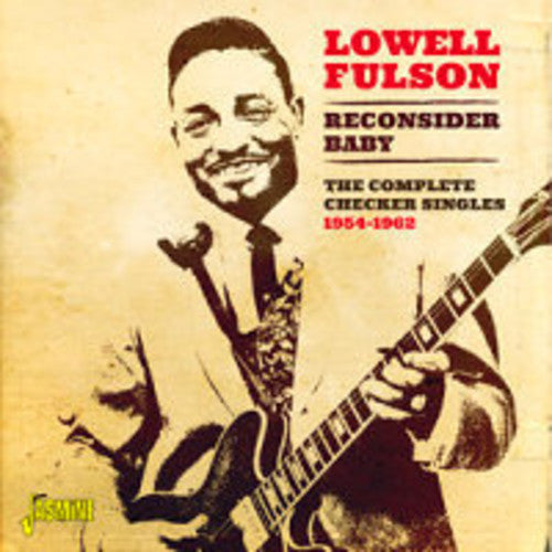 Fulson, Lowell: Reconsider Baby the Complete Checker Singles 1954