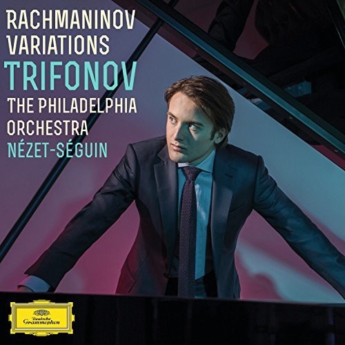 Trifonov / Nezet-Seguin / Philadelphia Orchestra: Rachmaninoff Variations