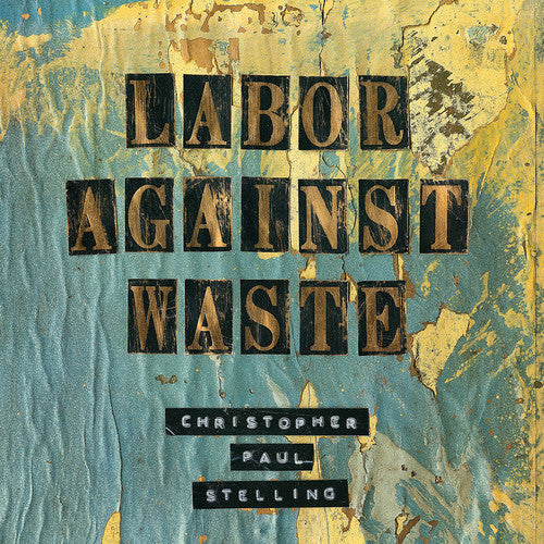 Stelling, Christopher Paul: Labor Against Waste