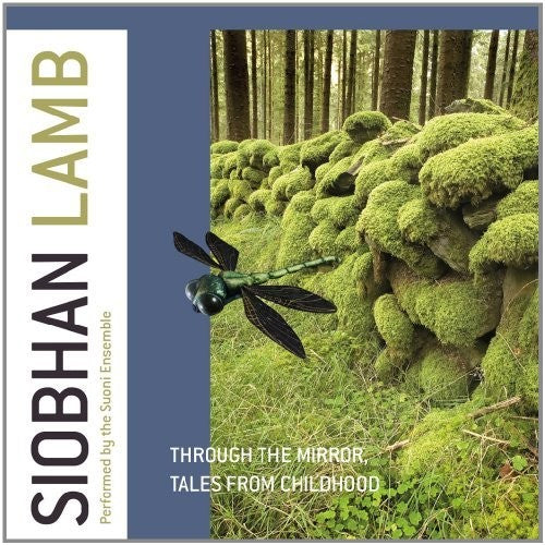 Lamb / Suoni Ensemble / Albin: Through the Mirror - Tales from Childhood