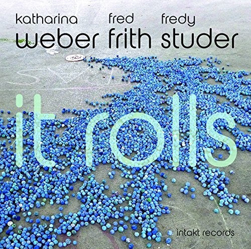 Weber, Katharina / Frith, Fred / Studer, Fredy: It Rolls