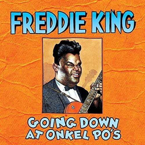 King, Freddie: Going Down at Onkel Po's