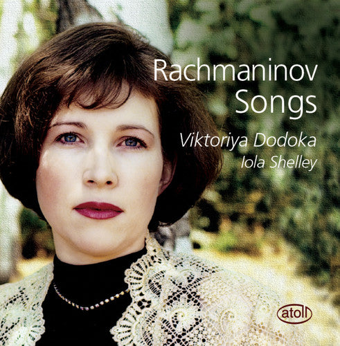 Rachmaninov / Dodoka, Viktoriya / Shelley: Songs