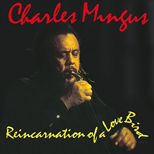 Mingus, Charles: Reincarnation of a Love Bird