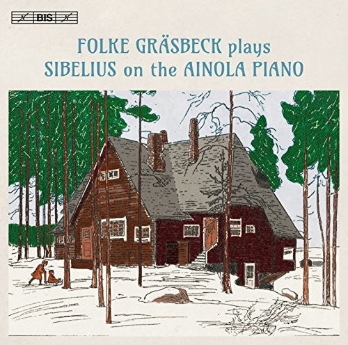 Sibelius / Grasbeck, Folke: Folke Graesbeck Plays Sibelius on the Ainola Piano