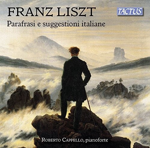 Liszt / Cappello, Roberto: Italian Inspiration & Paraphrases