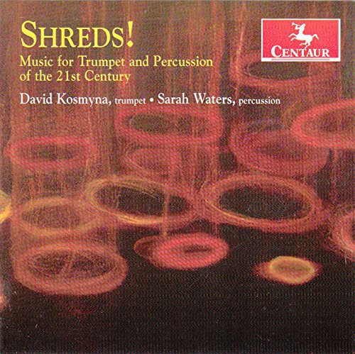 Prieto / Kosmyna / Waters: Shreds Music for Trumpet & Percussion of the 21st