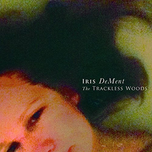 Dement, Iris: Trackless Woods