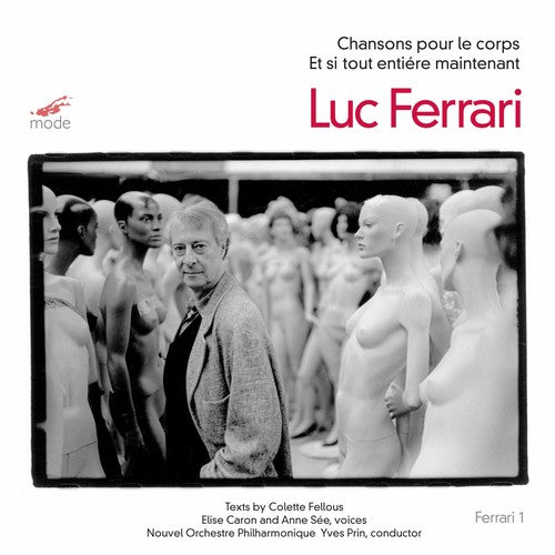 Ferrari, Luc: Chansons Pour Le Corps / Et Si Tout Entiere Mainte
