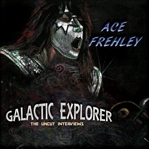 Frehley, Ace: Galactic Explorer: The Uncut Interviews