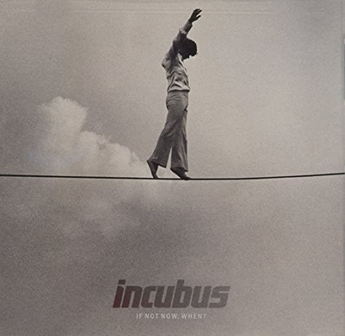 Incubus: If Not Now, When?