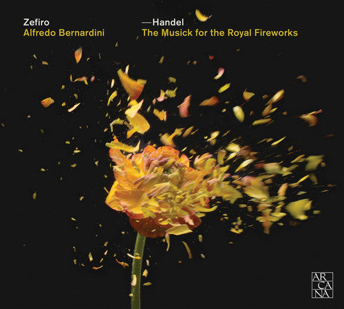 Handel / Scarlatti / Zefiro / Bernardini: Musick for the Royal Fireworks