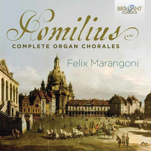 Homilius / Marangoni, Felix: Complete Organ Chorales