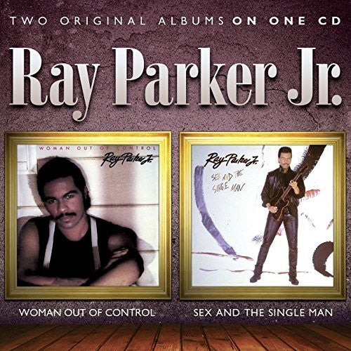 Parker Jr, Ray: Woman Out of Control/Sex & the Single Man