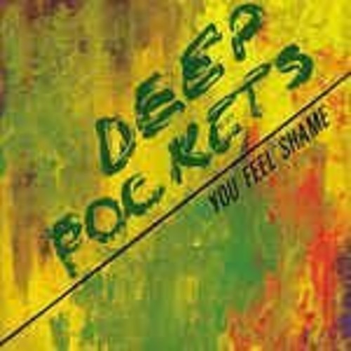 Deep Pockets: You Feel Shame