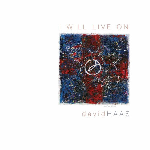 Haas, David: I Will Live On: Liturgical Songs, Prayers & Reflections for the Journe