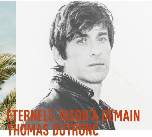 Dutronc, Thomas: Eternels Jusqu'a Demain