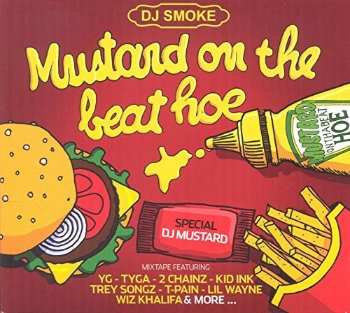 DJ SMOKE: Mustard on the Beat Hoe