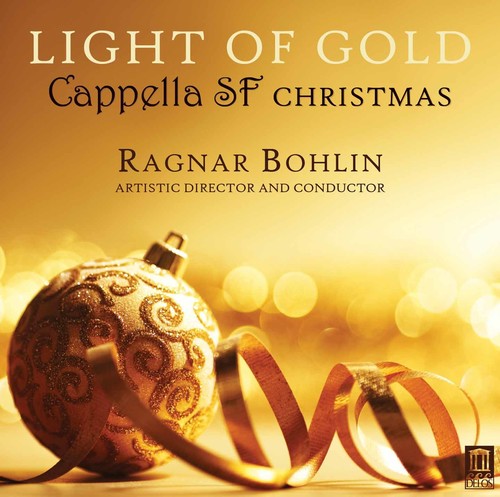 Britten / Cappella Sf / Bohlin: Light of Gold - Cappella SF Christmas