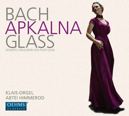 Bach, J.S. / Glass / Apkalna, Iveta: Organ Works