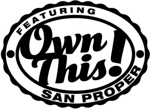 Own This: Featuring San Proper