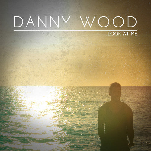 Danny Wood: Look at Me